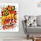 Born To Be Super Awesome Colorful Illustration Pop Arts & Comic Poster Print 100% Australian Made Stretched Canvas Ready to Hang - 2111