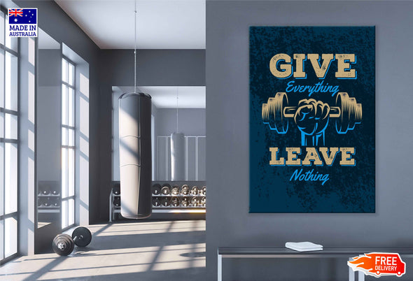 Give Everything Leave Nothing Quotes Print 100% Australian Made Stretched Canvas Ready to Hang - 2217